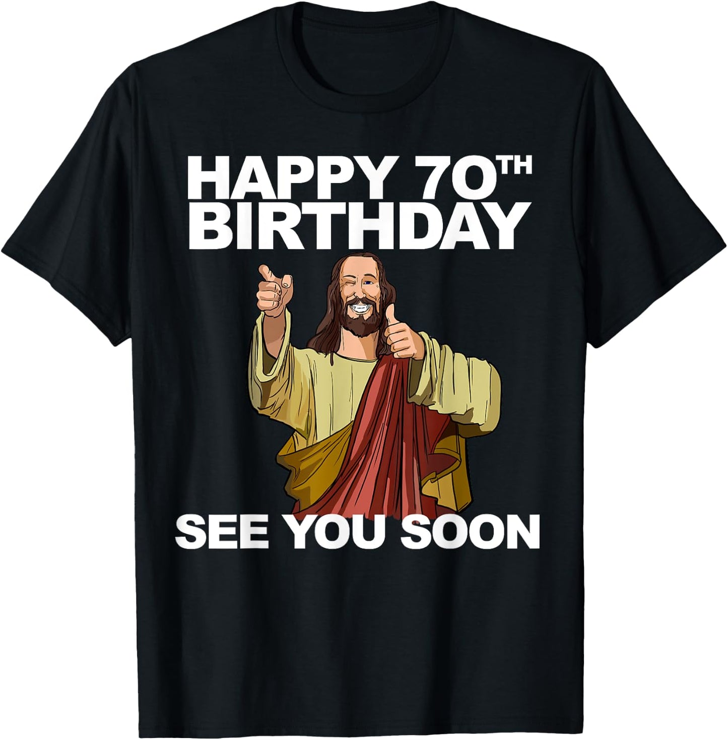 Jesus Happy 70th Birthday See You Soon Group Birthday T-Shirt - T-Shirt | Black