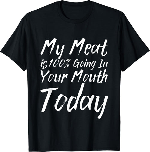 My Meat Is 100% Going In Your Mouth Today