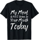 My Meat Is 100% Going In Your Mouth Today T-Shirt - T-Shirt | Black