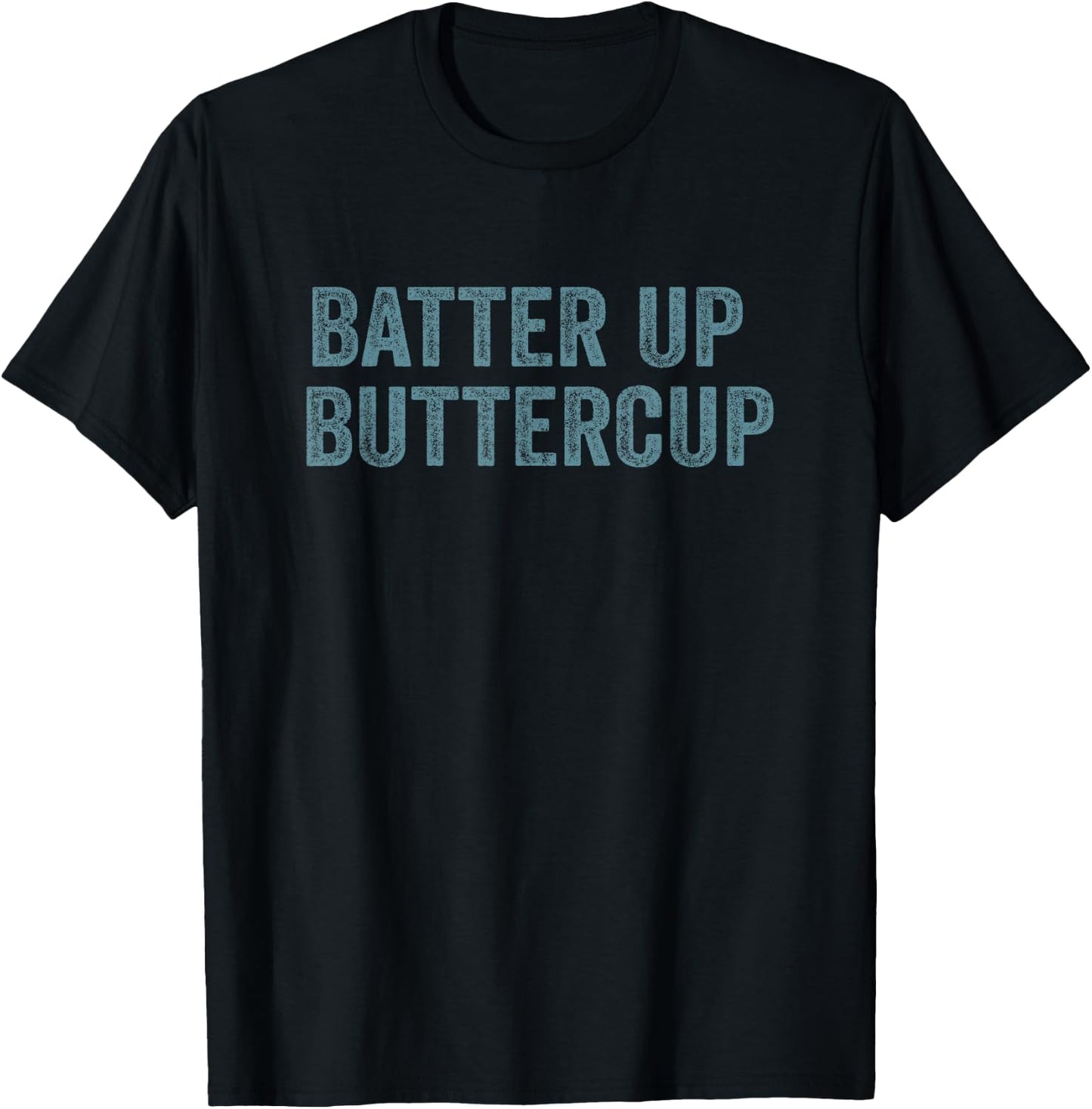 Batter up buttercup Baseball Player Funny Slogan Vintage T-Shirt - T-Shirt | Black