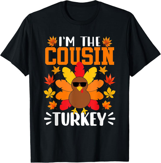 I'm The Cousin Turkey Shirt Funny Turkey Thanksgiving T-Shirt - T-Shirt | Black