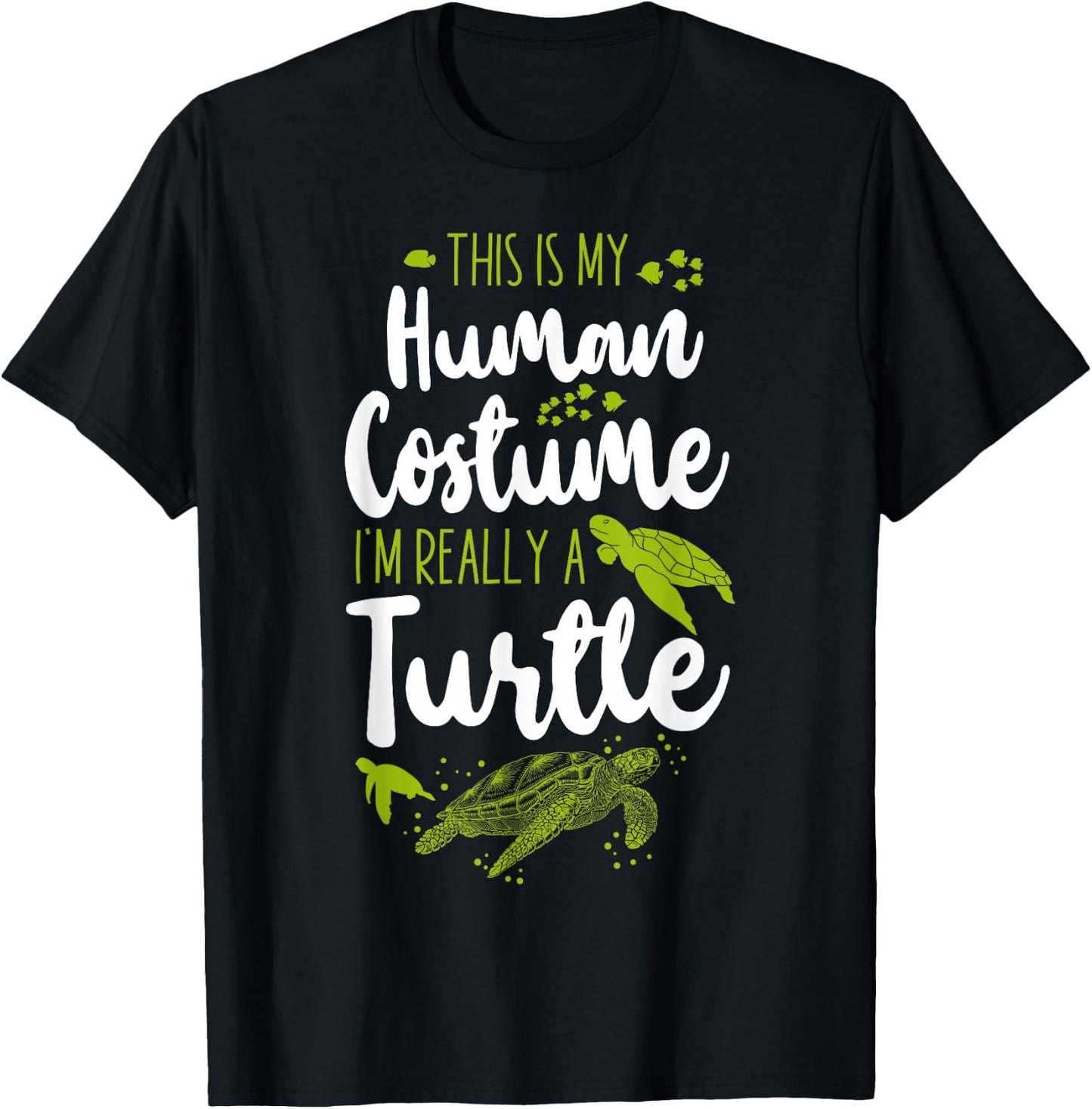 Sea Turtle Tortoise This Is My Human Costume I'm Really A T-Shirt - T-Shirt | Black