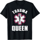 EMT Paramedic Gift EMS First Responder Accessories Funny Paramedic Design Girls EMT Trauma Queen T-Shirt - T-Shirt | Black