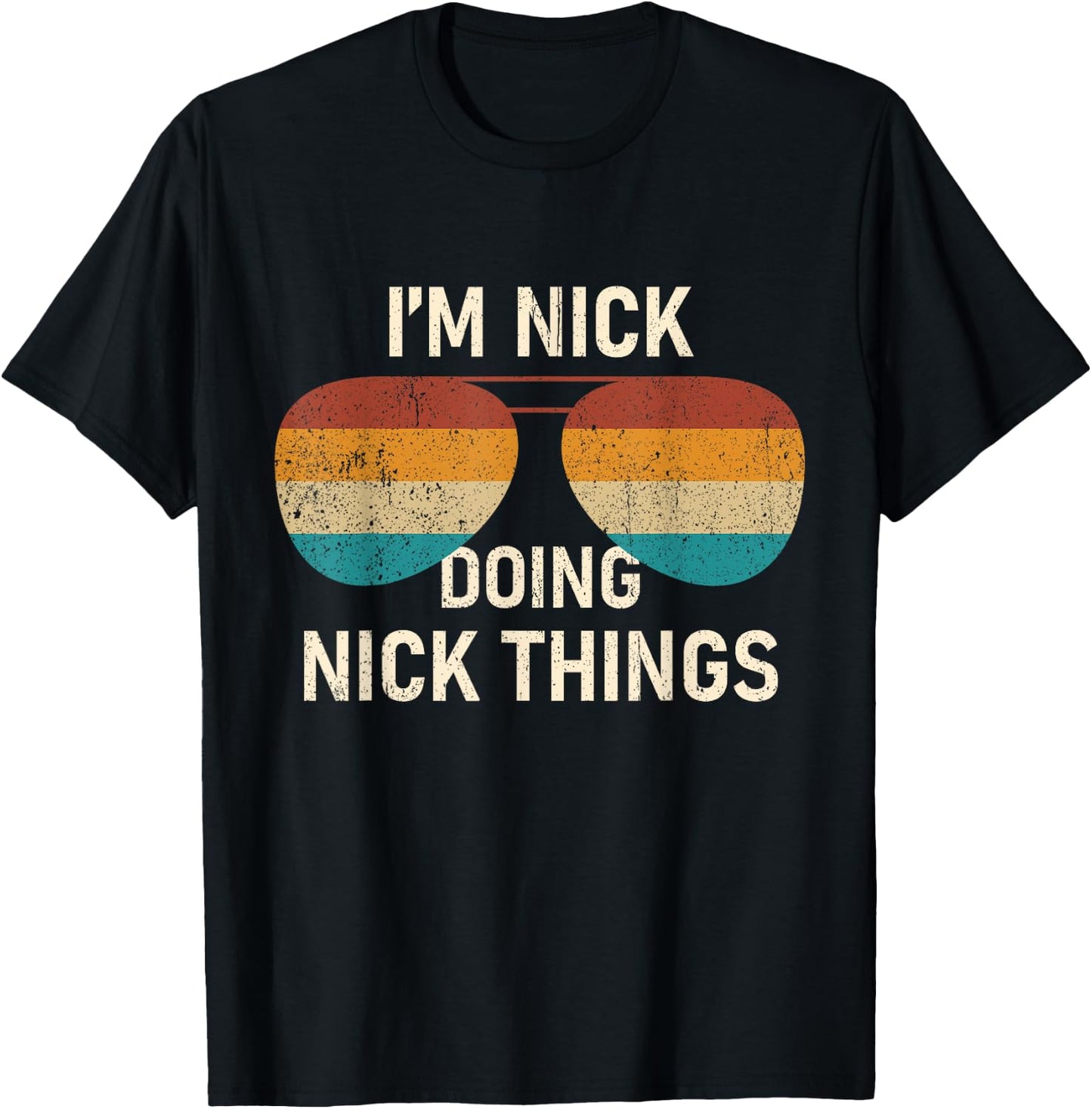 I'm Nick Doing Nick Things Retro Sunglass Funny Personalized T-Shirt - T-Shirt | Black