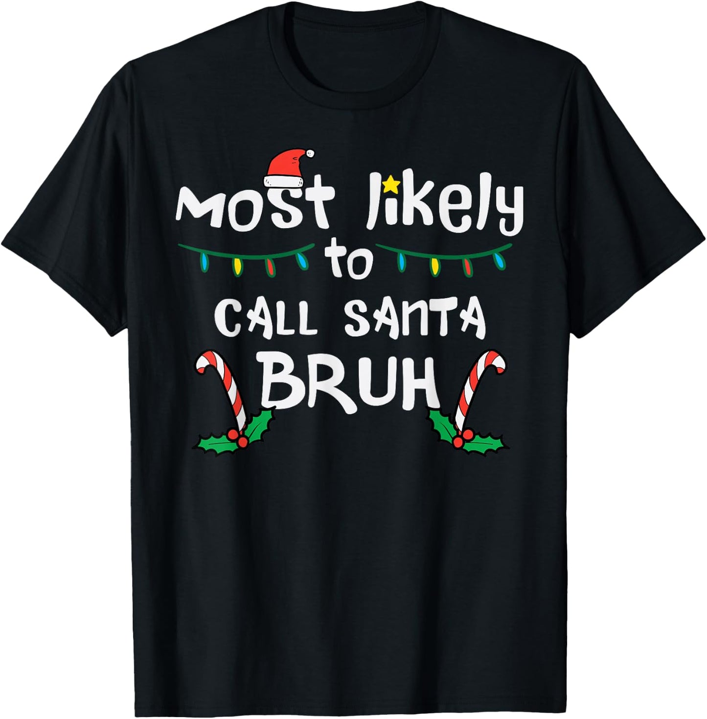 Christmas Likely Call Santa Bruh Xmas Family Men Women Kids T-Shirt - T-Shirt | Black
