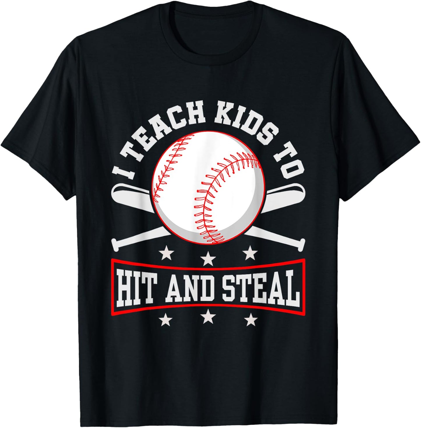 I Teach Kids To Hit And Steal Baseball Coach T-Shirt - T-Shirt | Black