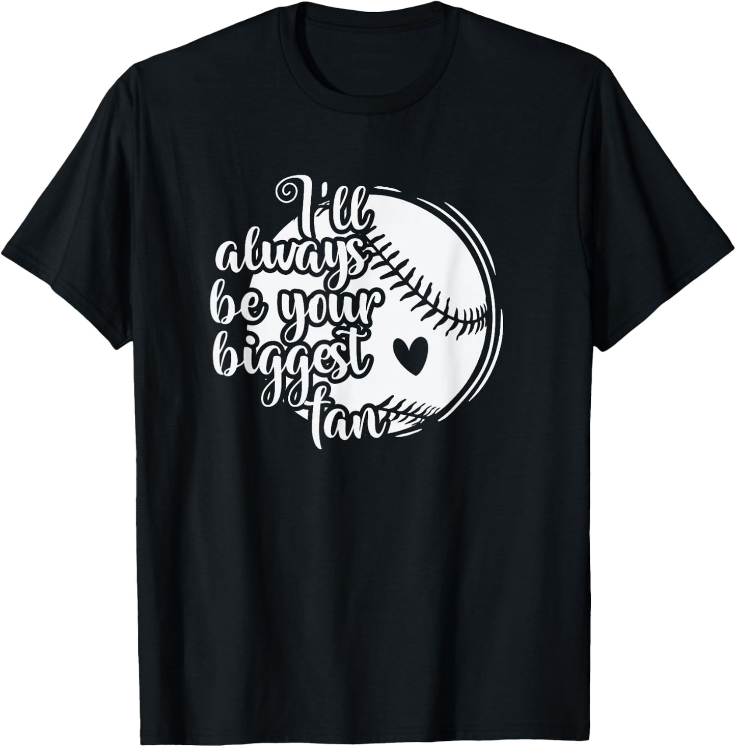 I'll always be your biggest Fan Baseball T-Shirt - T-Shirt | Black