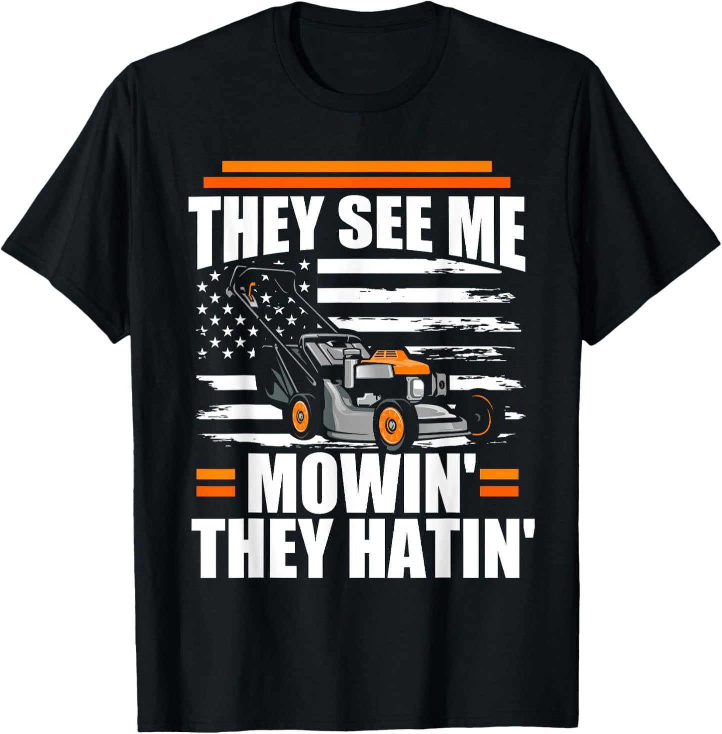 They See Me Mowin They Hatin Funny Lawn Mower American Flag T-Shirt - T-Shirt | Black