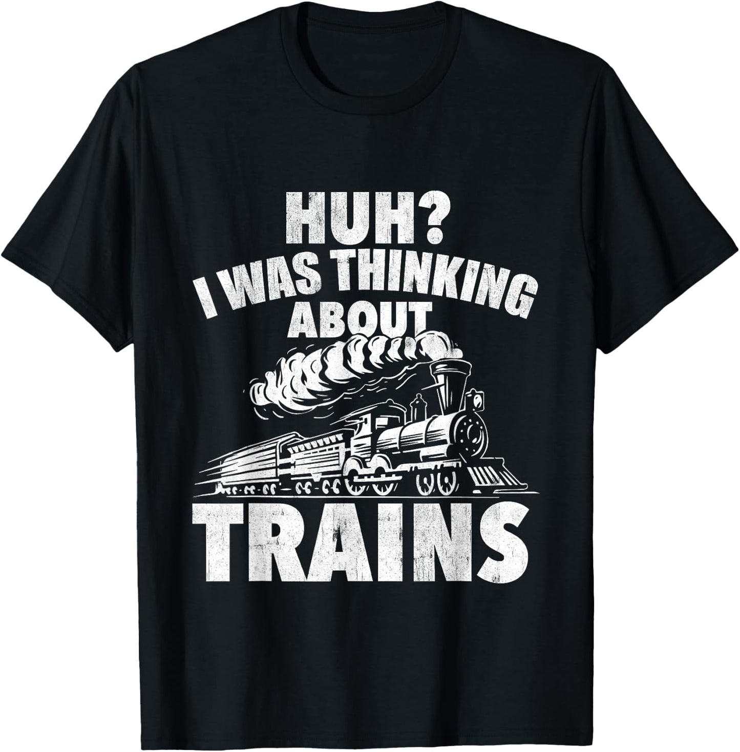 I Was Thinking About Trains - Locomotive Worker Railroad T-Shirt - T-Shirt | Black