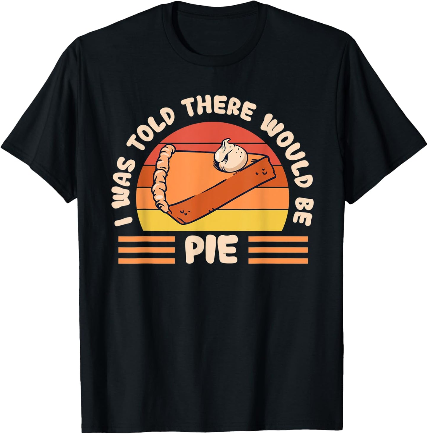 Retro I Was Told There Would Be Pie Pumpkin Thanksgiving T-Shirt - T-Shirt | Black
