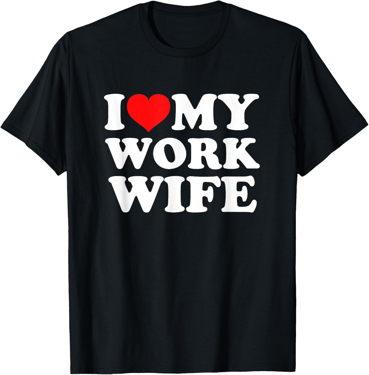 I Love My Work Wife T-Shirt - T-Shirt | Black
