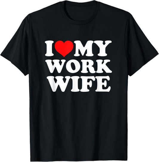 I Love My Work Wife T-Shirt - T-Shirt | Black