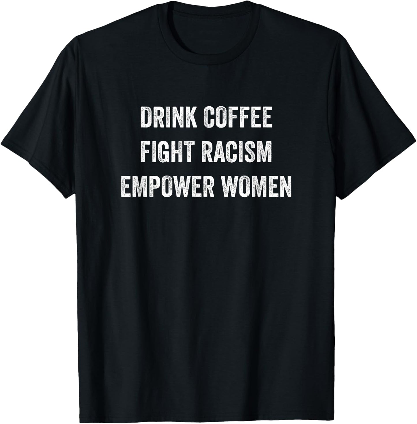 Drink coffee fight racism empower women T-Shirt - T-Shirt | Black