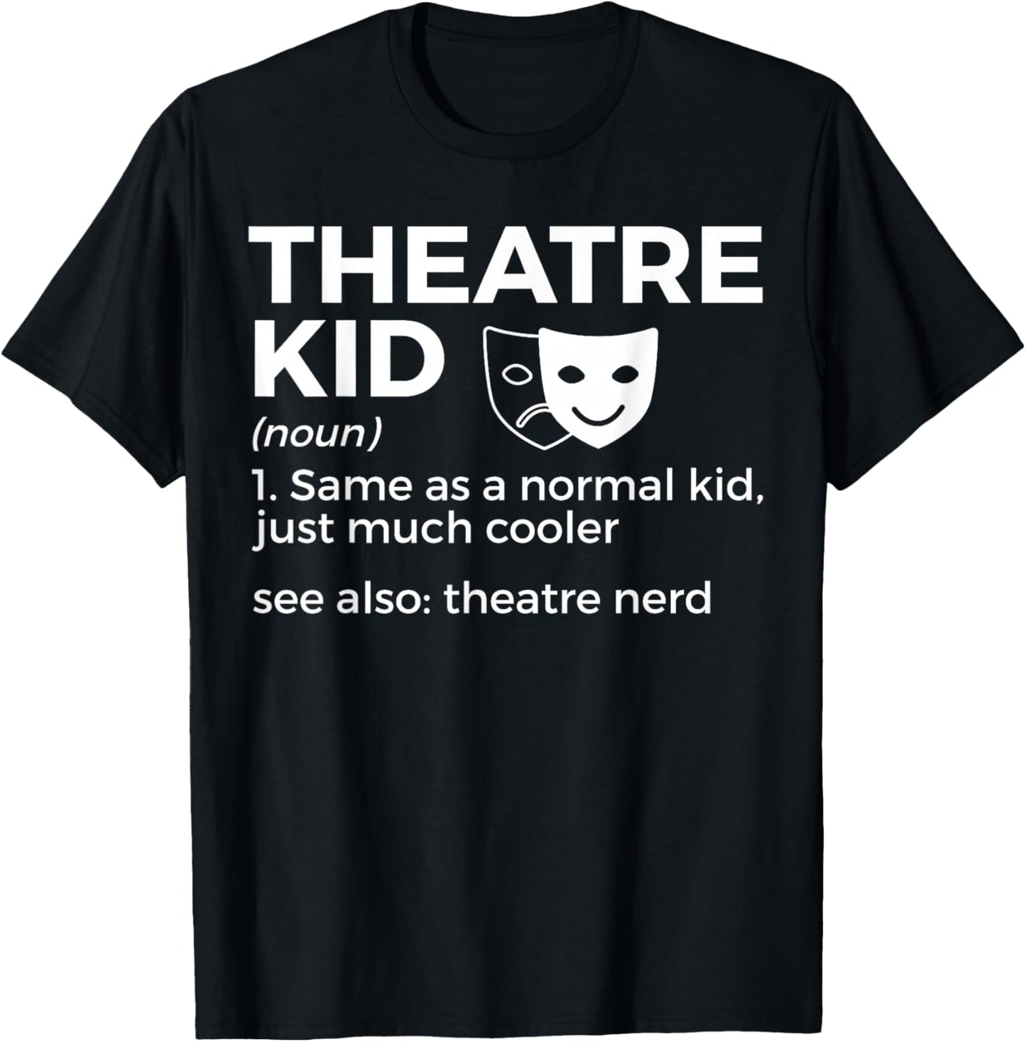 Theatre Kid Definition Theatre Nerd Actor T-Shirt - T-Shirt | Black