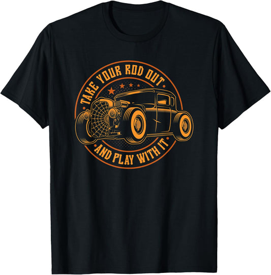 Hot Rod Rusty Car, Take Your Rod Out, Vintage Funny Rat Rod T-Shirt - T-Shirt | Black