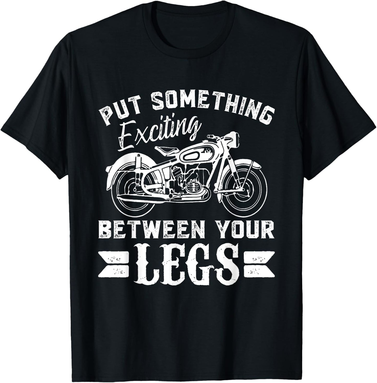 Put something Exciting between your Legs T-Shirt - T-Shirt | Black