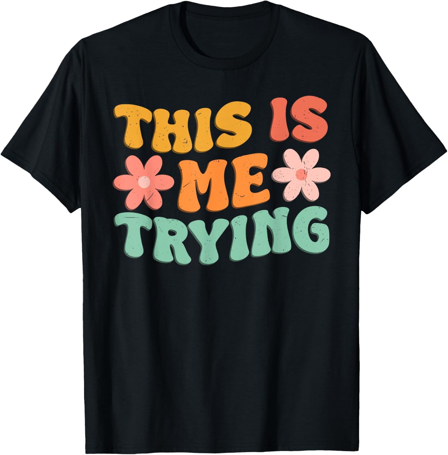 This Is Me Trying Groovy Motivational Inspirational Saying T-Shirt - T-Shirt | Black