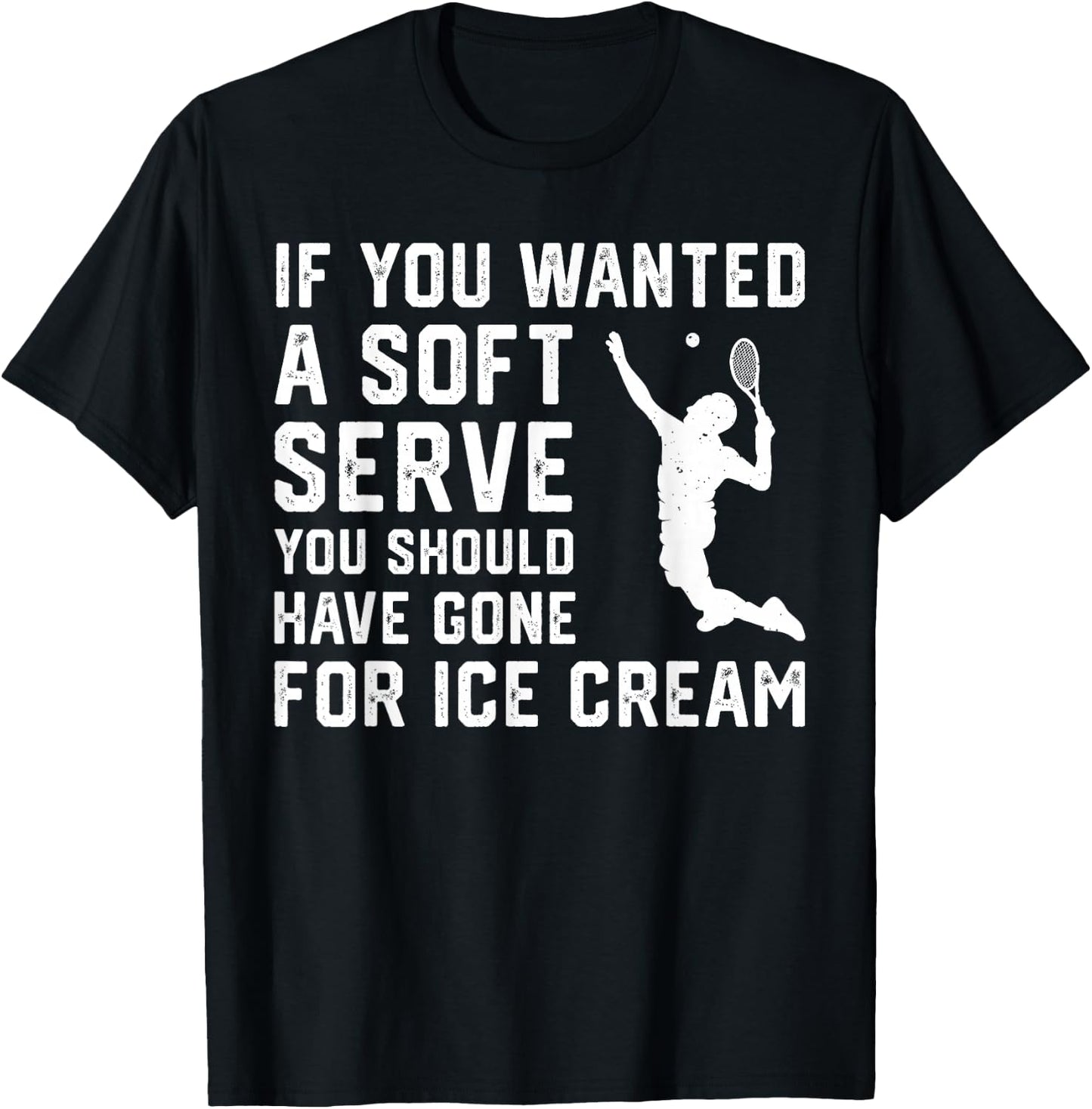 If You Wanted A Soft Serve Funny Tennis player Tennis Lover T-Shirt - T-Shirt | Black
