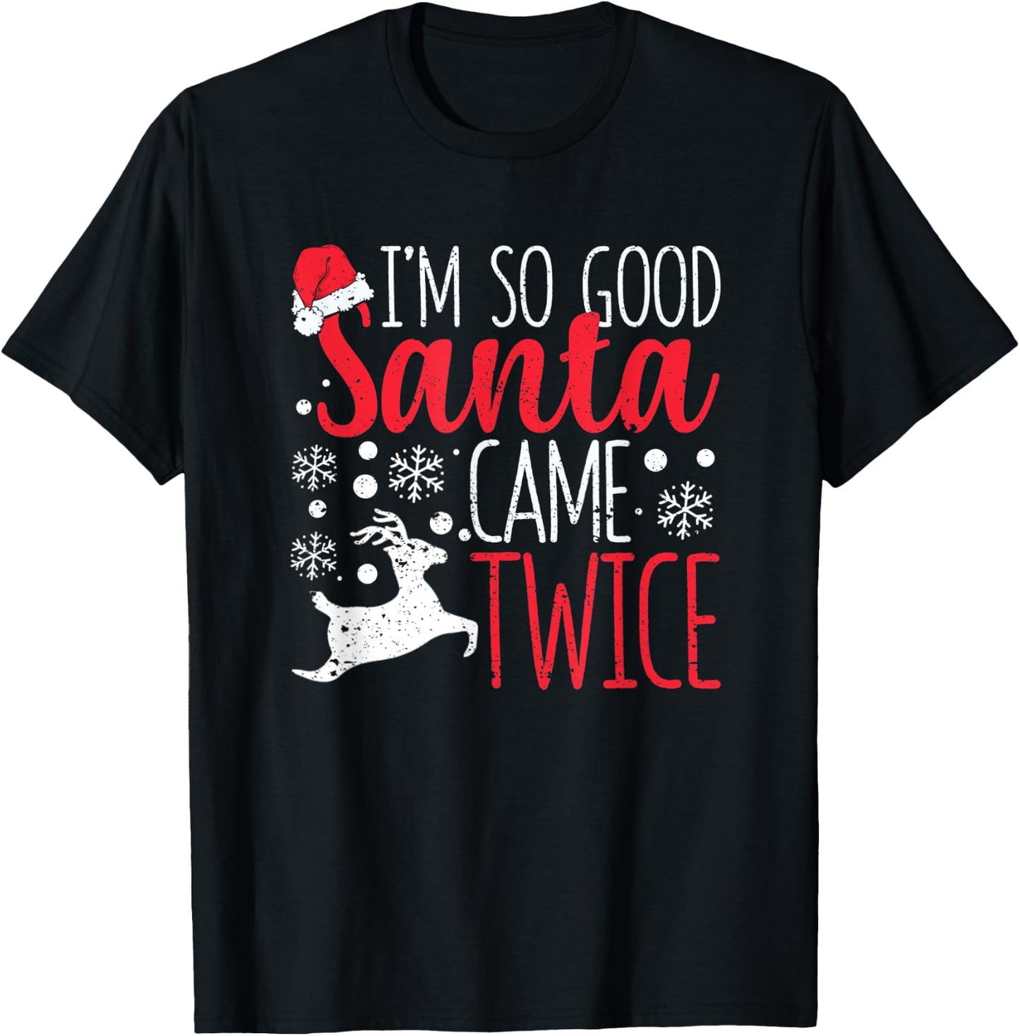I'm So Good Santa Came Twice Funny Christmas Holiday Claus T-Shirt - T-Shirt | Black