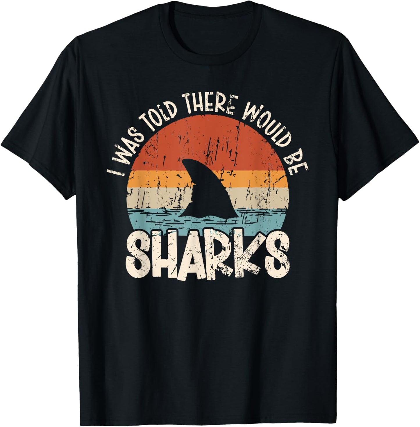 I Was Told There Would Be Sharks Retro Shark Lover Biologist T-Shirt - T-Shirt | Black