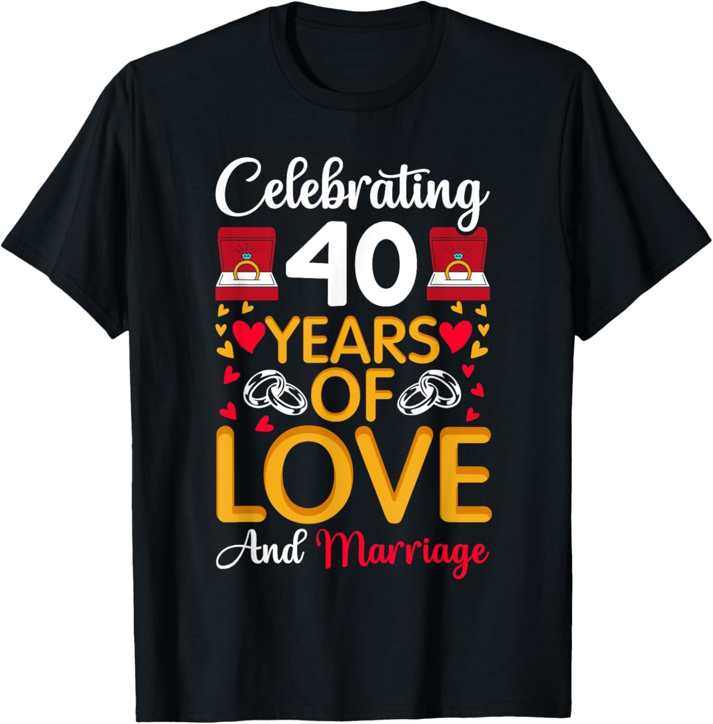 40th Marriage Anniversary 40 Years of love and marriage T-Shirt - T-Shirt | Black