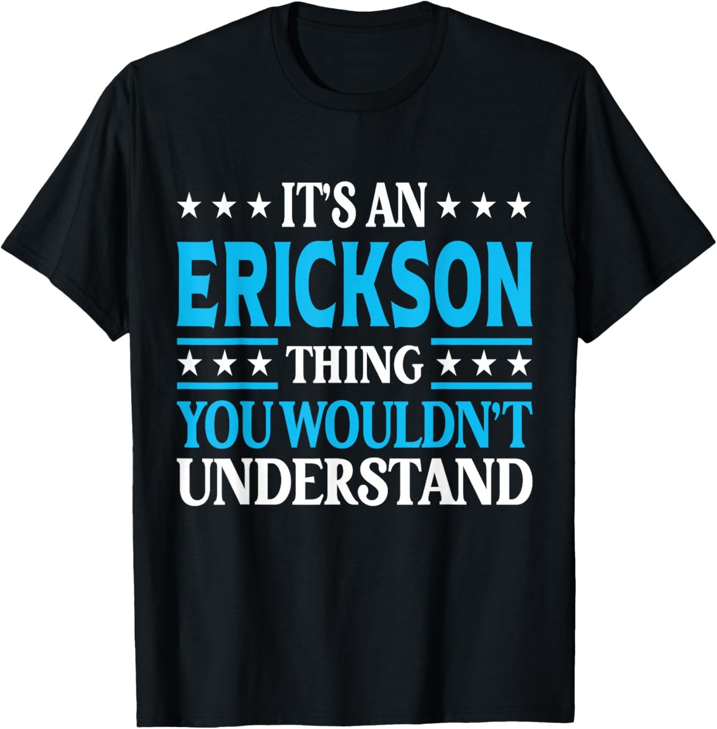It's An Erickson Thing Surname Funny Last Name Erickson T-Shirt - T-Shirt | Black