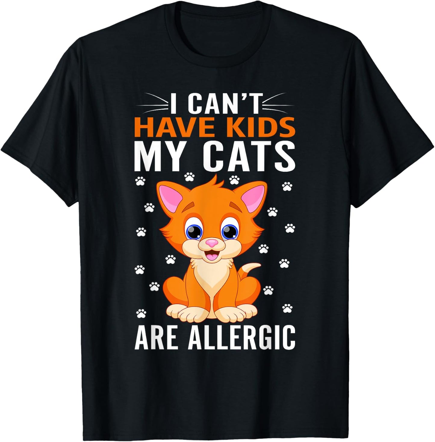 I cant have Kids my Cats are allergic Kitty Cat Lover T-Shirt - T-Shirt | Black