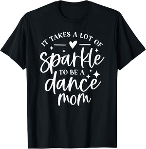 It takes a lot of Sparkle to be a Dance Mom T-Shirt - T-Shirt | Black