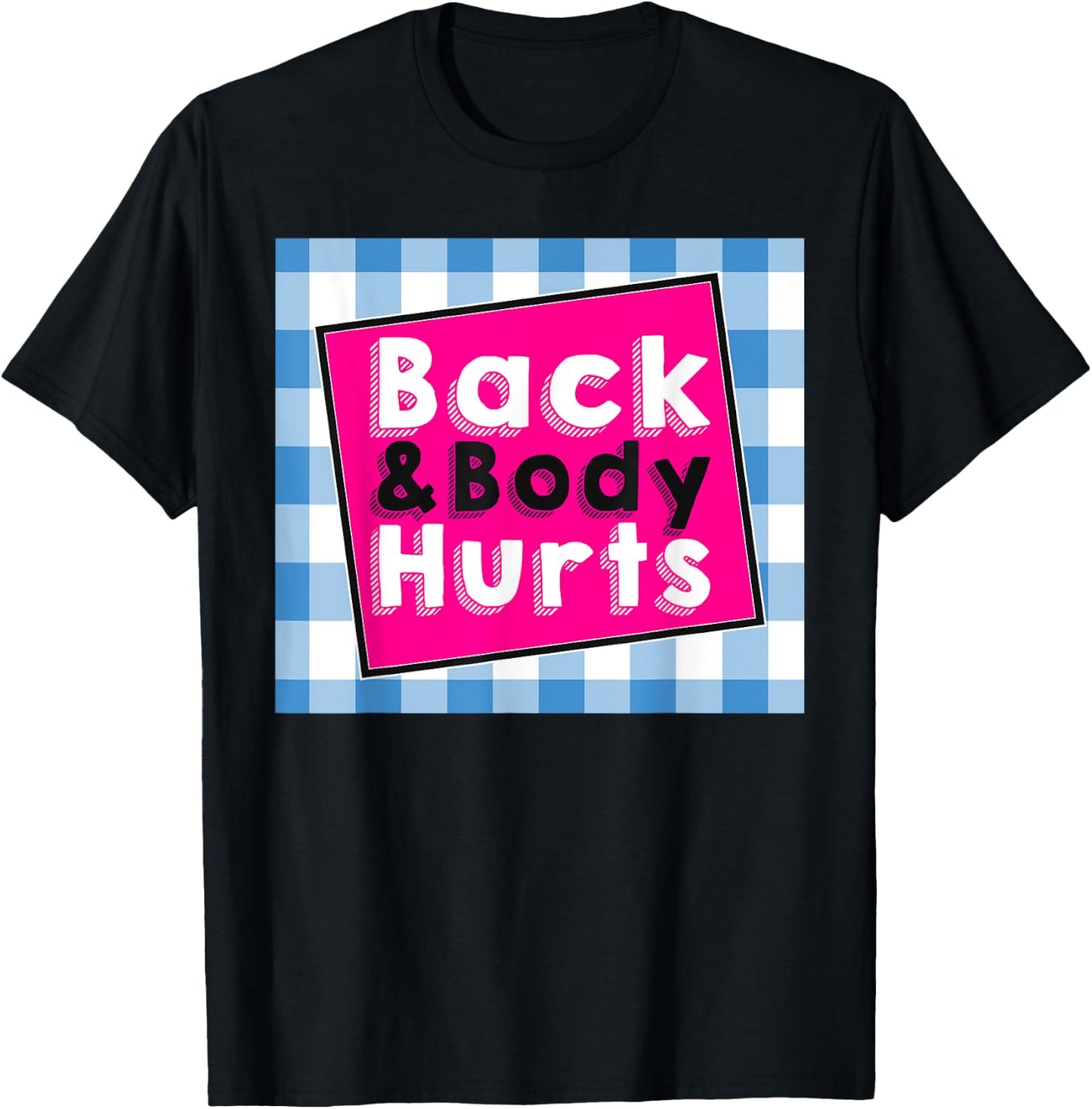 Back Body Hurts Humorous Quote Workout Top Gym T-Shirt - T-Shirt | Black