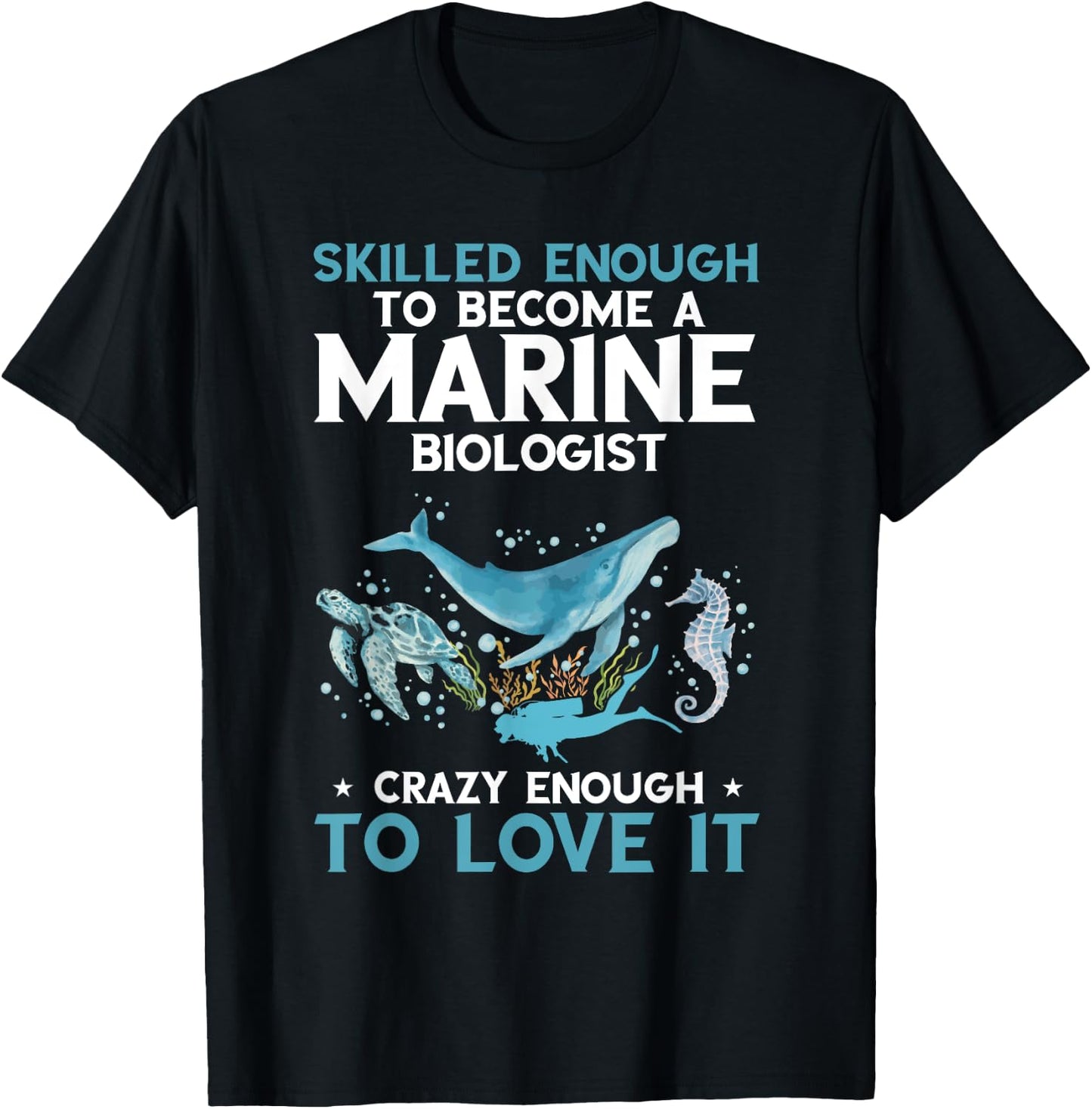 Marine Biologist Skilled Enough Ocean Life Marine Biology T-Shirt - T-Shirt | Black