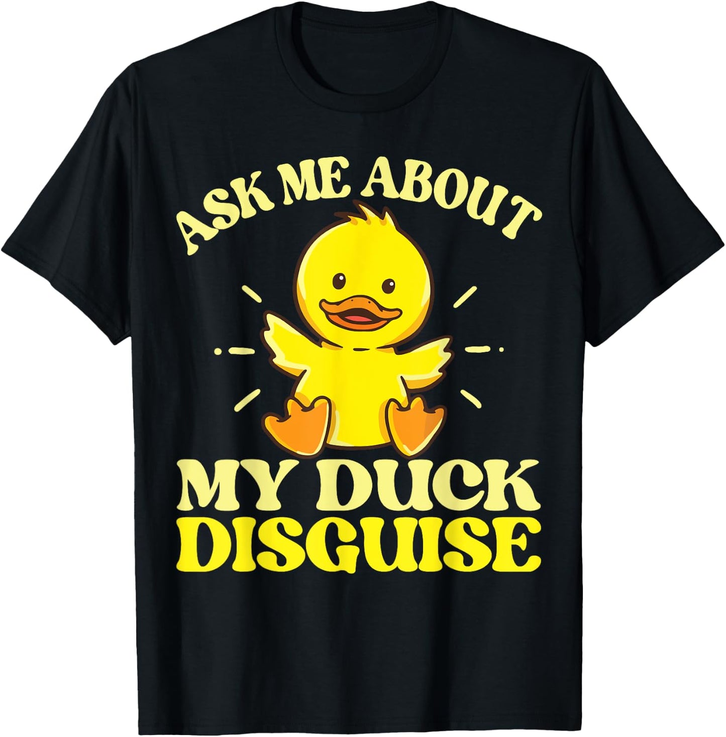 Ask Me About My Duck Disguise Duck Costume Halloween Funny T-Shirt - T-Shirt | Black