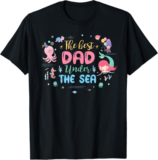 Birthday Girl Shirt The Best Dad Under The Sea T-Shirt - T-Shirt | Black