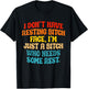 I Don't Have Resting Bitch Face, I'm Just A Bitch Who Needs T-Shirt - T-Shirt | Black