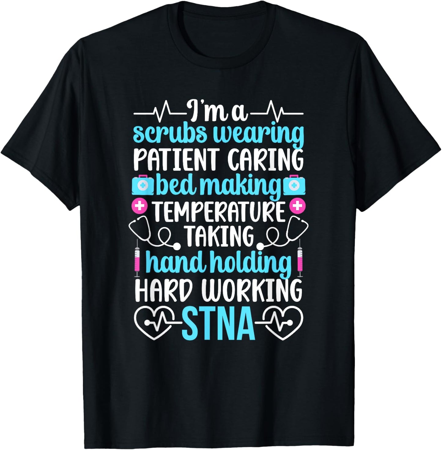 I'm An STNA State Tested Nursing Assistant STNA Nurse T-Shirt - T-Shirt | Black