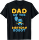 Dad of the Birthday Robot Birthday T-Shirt - T-Shirt | Black