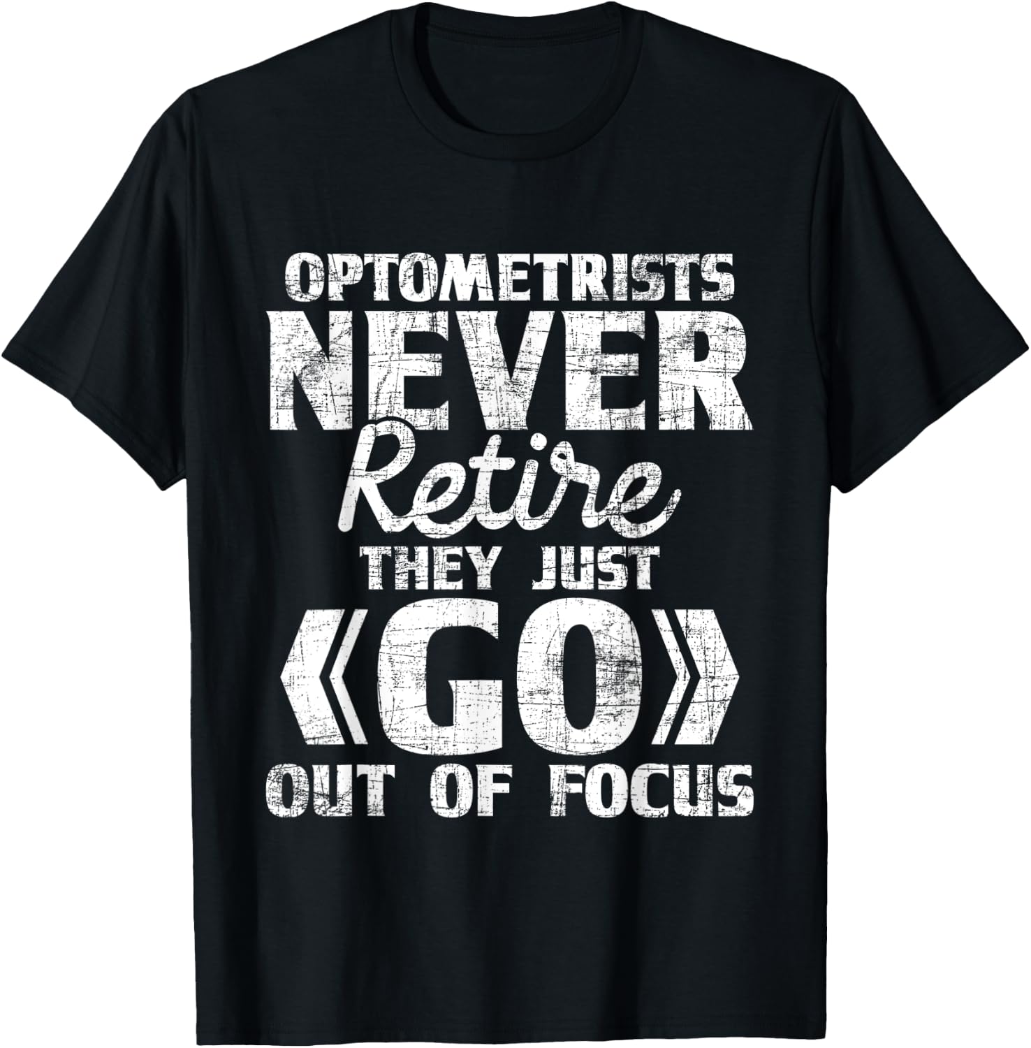 Optometrists Never Retire - Ophthalmologist Eye Specialist T-Shirt - T-Shirt | Black