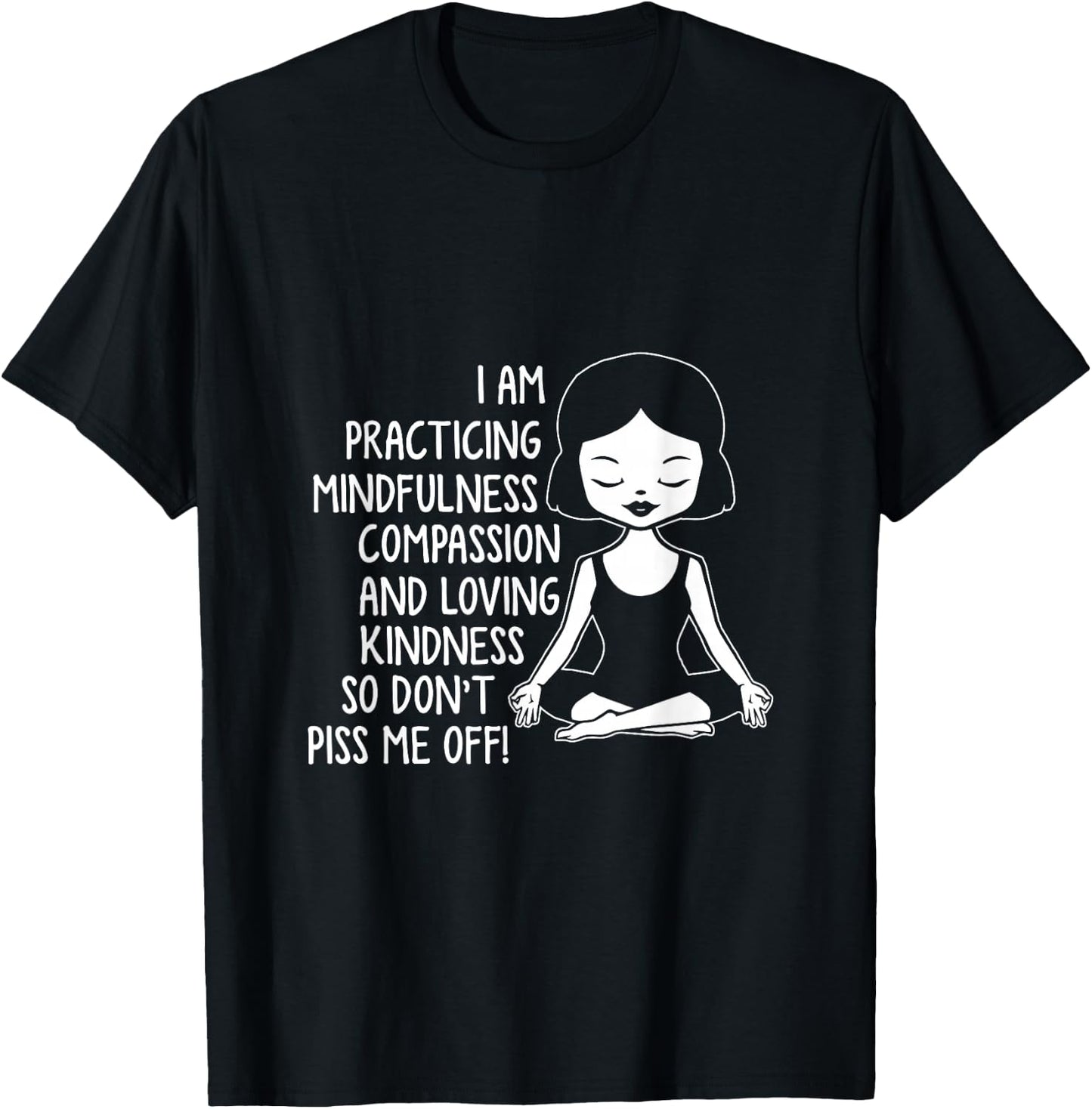 I'm practicing mindfulness compassion and loving T-Shirt - T-Shirt | Black