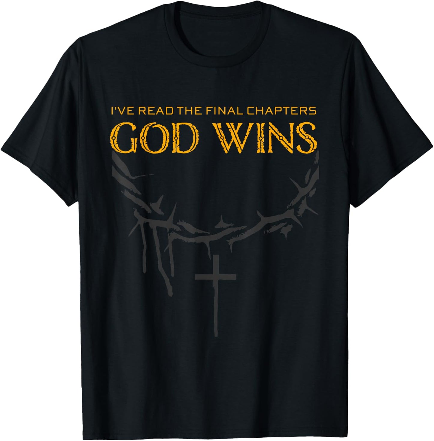 I Have The Last Chapters of God Wins Distressed Quote T-Shirt - T-Shirt | Black
