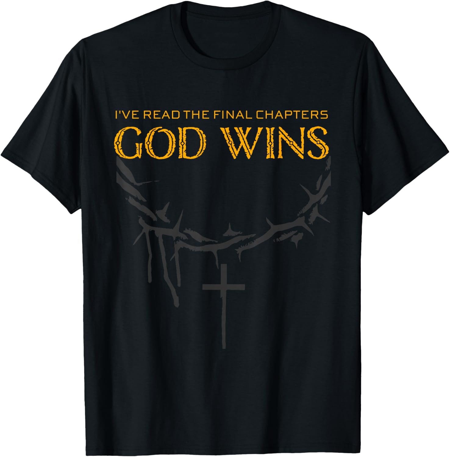 I Have The Last Chapters of God Wins Distressed Quote T-Shirt - T-Shirt | Black