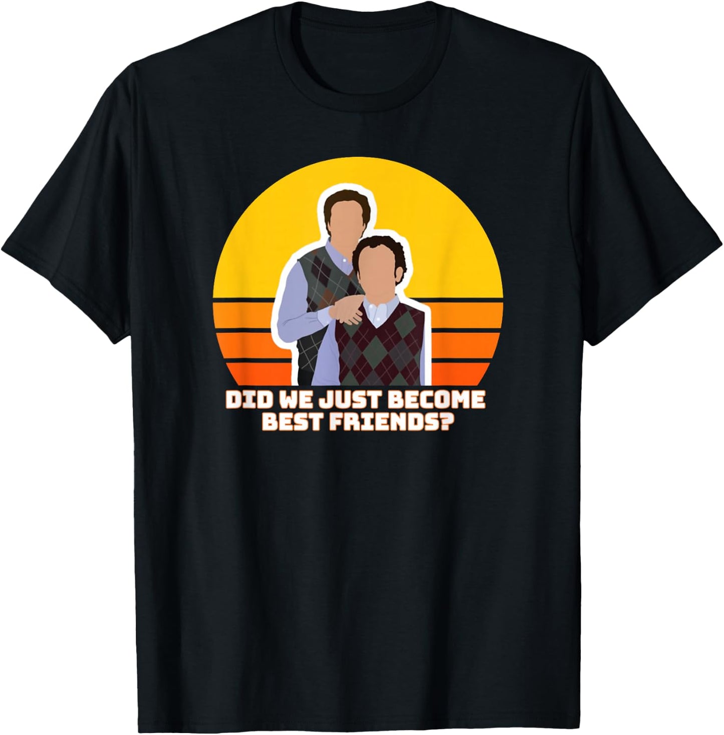 Step Brothers Movie, Did We Just Become Best Friends Shirt T-Shirt - T-Shirt | Black