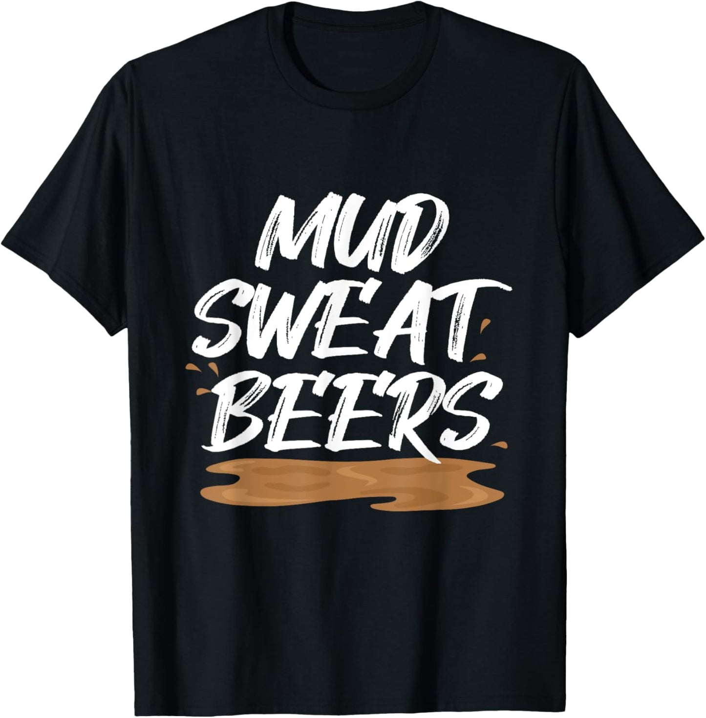 Mud Sweat Beers Mudding Game Mud Racing Mud Run T-Shirt - T-Shirt | Black