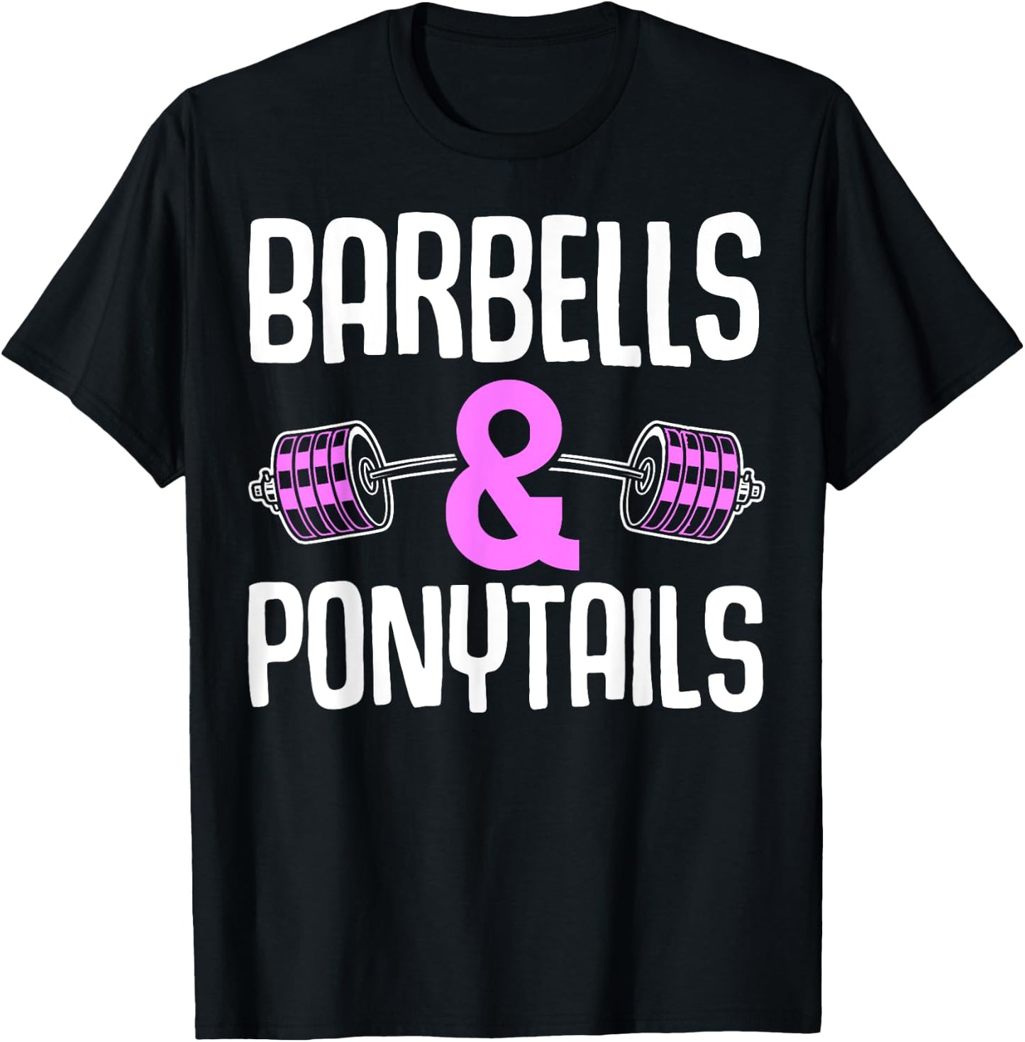 Barbells And Ponytails - Motivational Fitness Women Gym T-Shirt - T-Shirt | Black