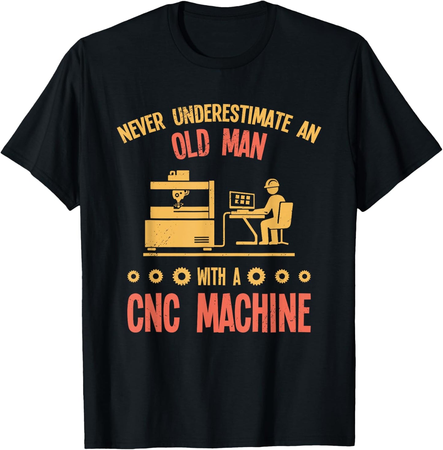 Old Man - Funny CNC Machine Operator Retired Machinist T-Shirt - T-Shirt | Black