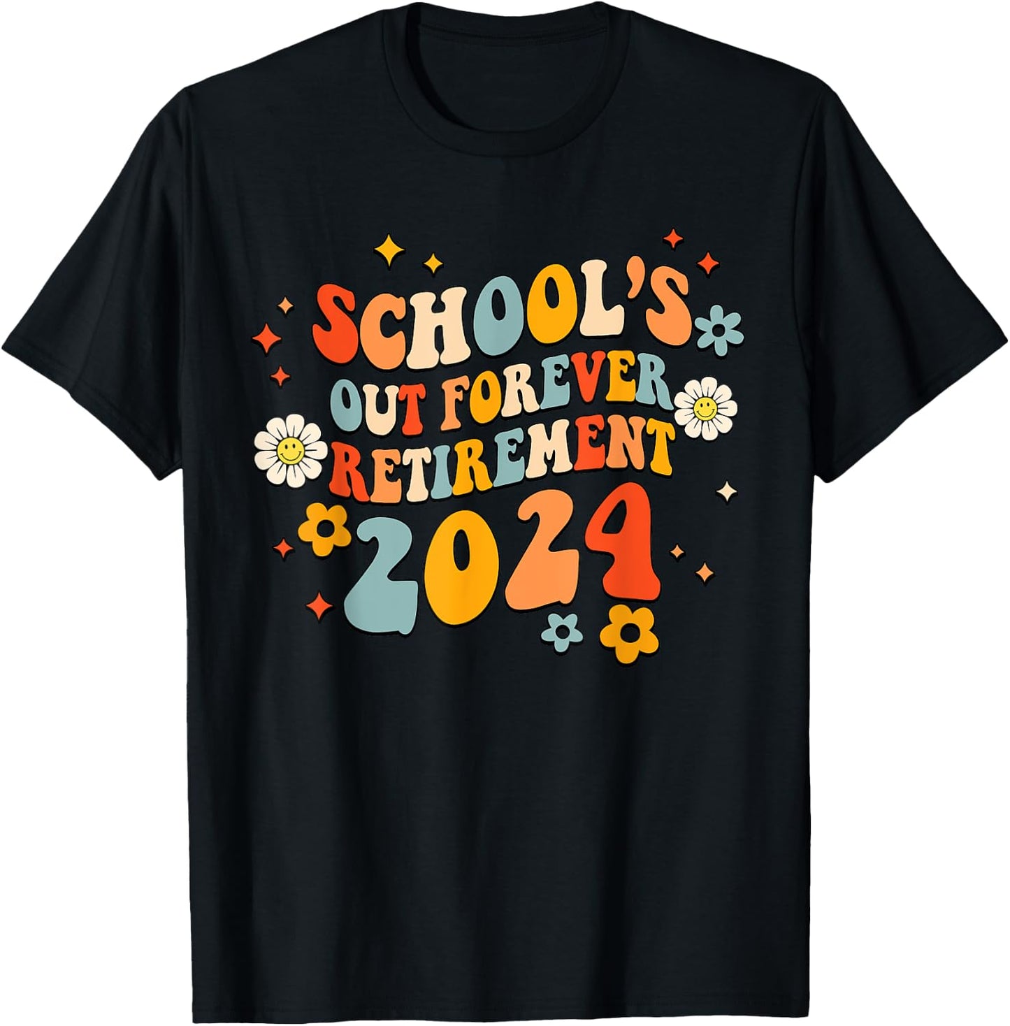 Schools Out Forever Retirement Teacher Retired Last Day 2024 T-Shirt - T-Shirt | Black
