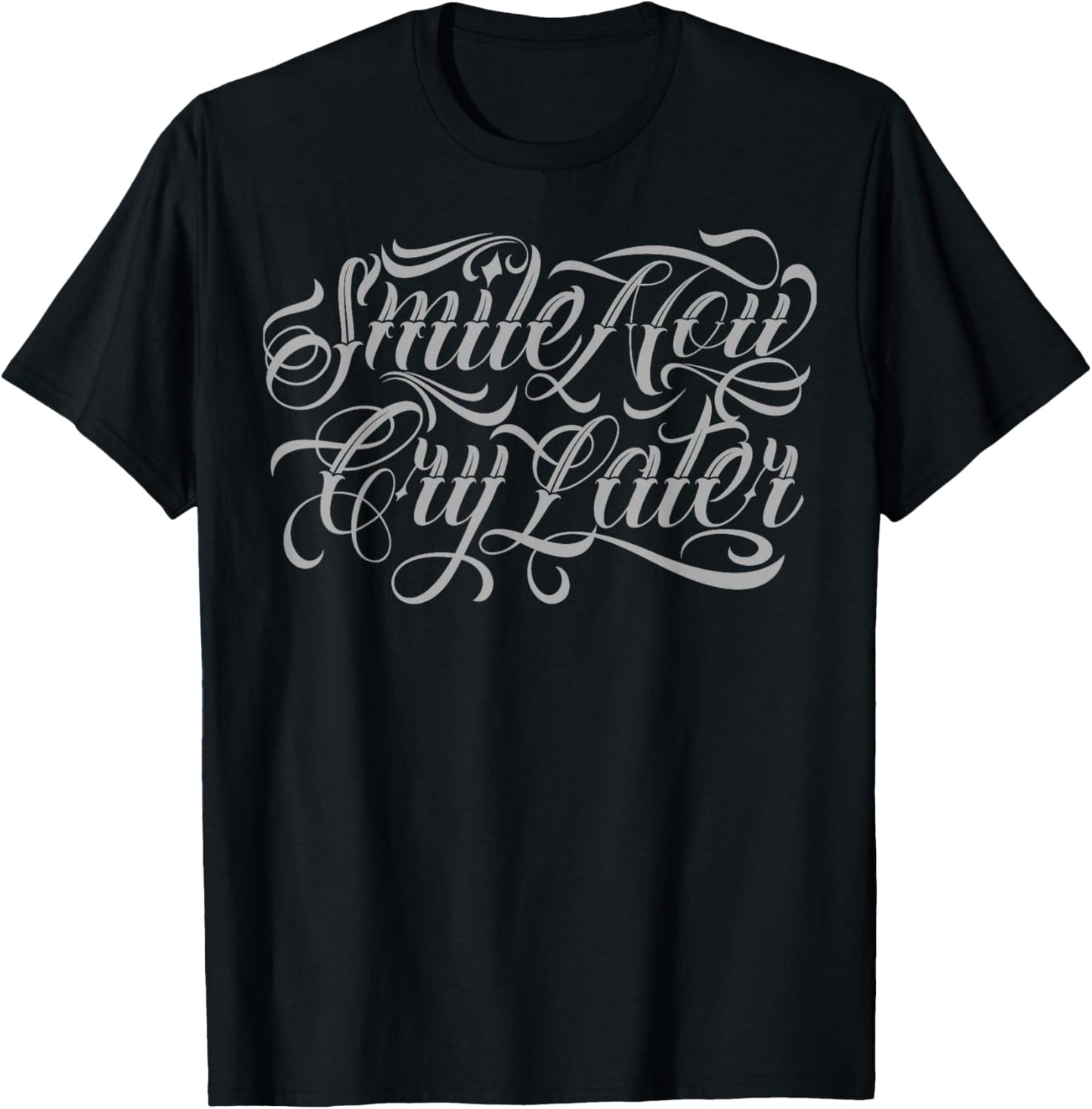 Smile Now cry Later Tattoo Chicano Lettering Men T-Shirt - T-Shirt | Black