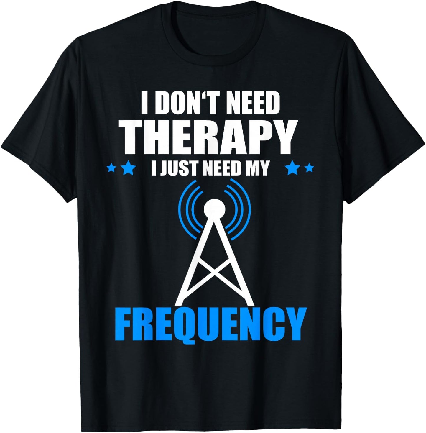 I Don't Need Therapy Ham Radio Antenna Ham Radio Operator T-Shirt - T-Shirt | Black