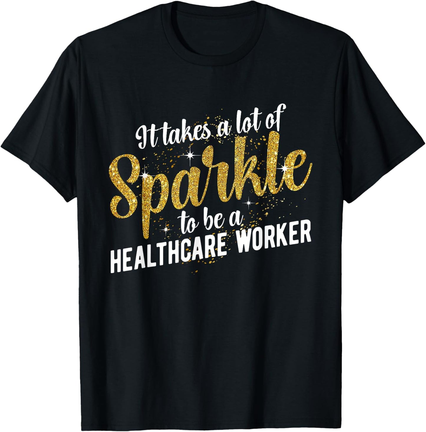 To Be A Healthcare Worker Healthcare Workers T-Shirt - T-Shirt | Black