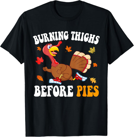 Burning Thighs Before Pies Thanksgiving Running Turkey Trot T-Shirt - T-Shirt | Black