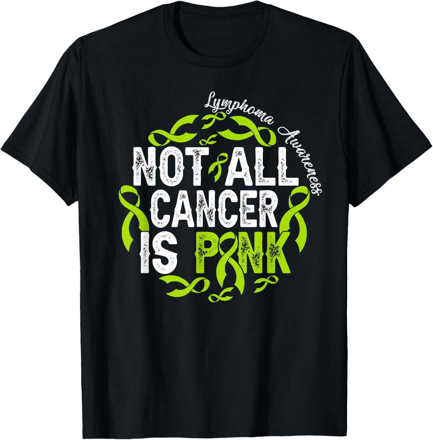 Not All Cancer Is Pink Lymphoma Awareness Fighter Warrior T-Shirt - T-Shirt | Black
