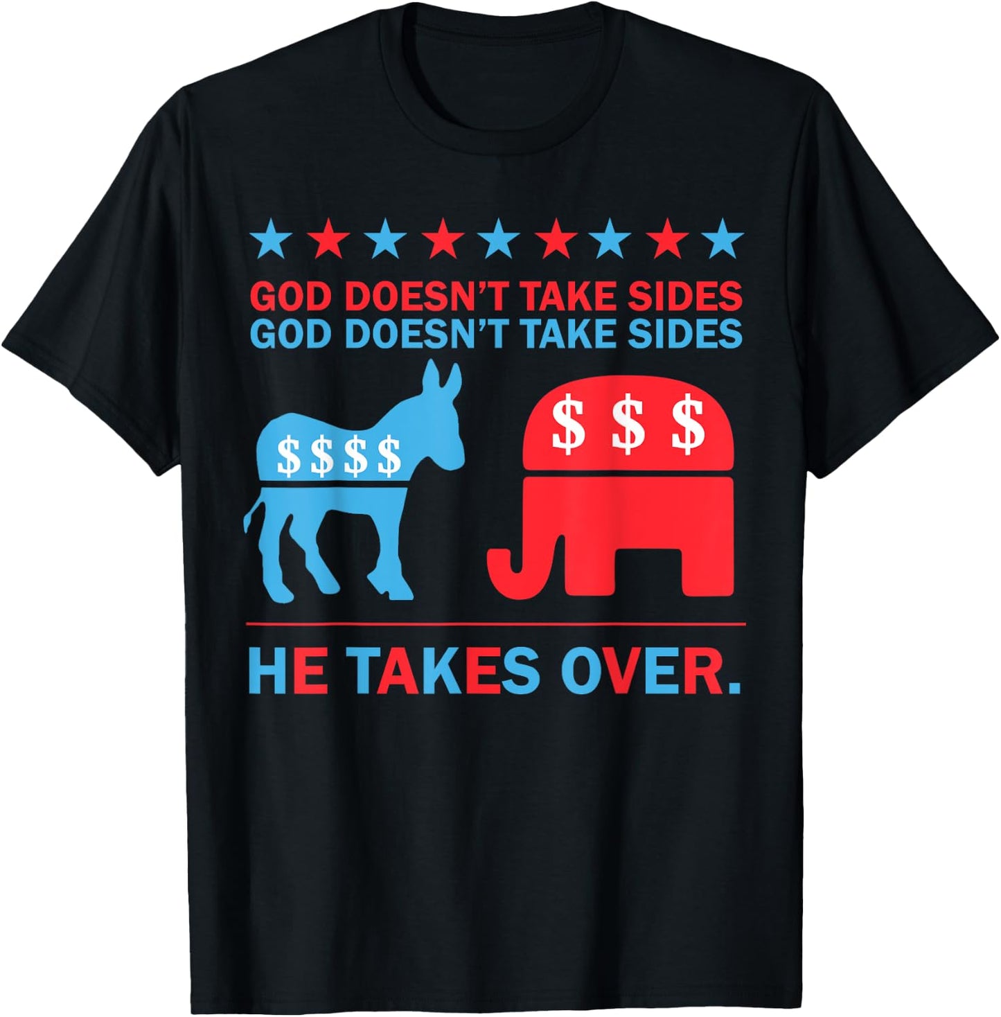 God Doesn't Take Sides He Takes Over T-Shirt - T-Shirt | Black